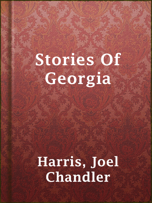 Title details for Stories Of Georgia by Joel Chandler Harris - Available